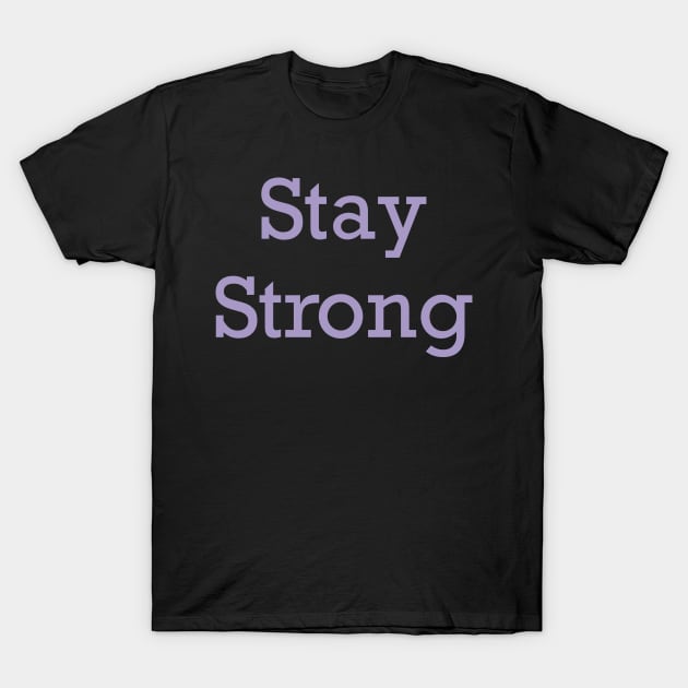 Stay Strong T-Shirt by Eveline D’souza